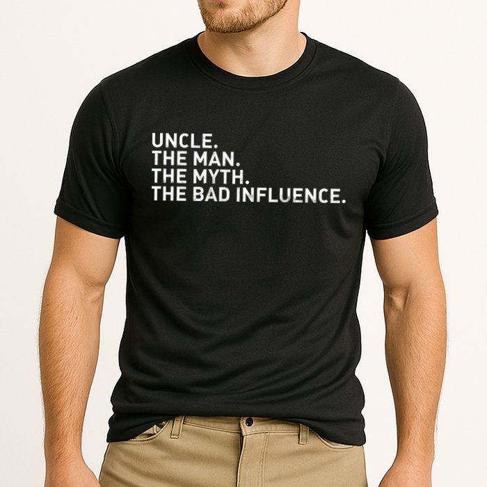 Uncle The Man The Myth The Bad Influence Performance Shirt