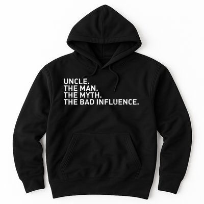 Uncle The Man The Myth The Bad Influence Hoodie