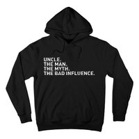 Uncle The Man The Myth The Bad Influence Hoodie