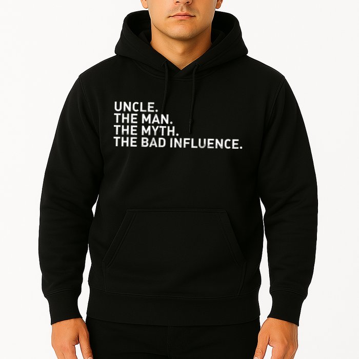Uncle The Man The Myth The Bad Influence Hoodie