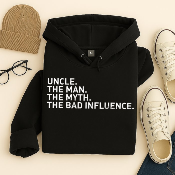 Uncle The Man The Myth The Bad Influence Hoodie
