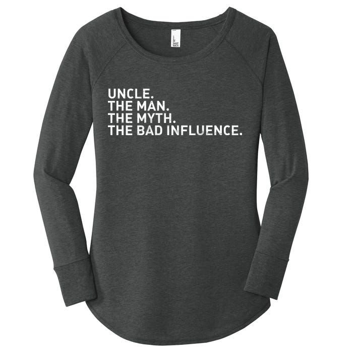 Uncle The Man The Myth The Bad Influence Women's Perfect Tri Tunic Long Sleeve Shirt