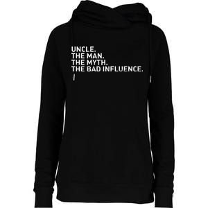 Uncle The Man The Myth The Bad Influence Womens Funnel Neck Pullover Hood