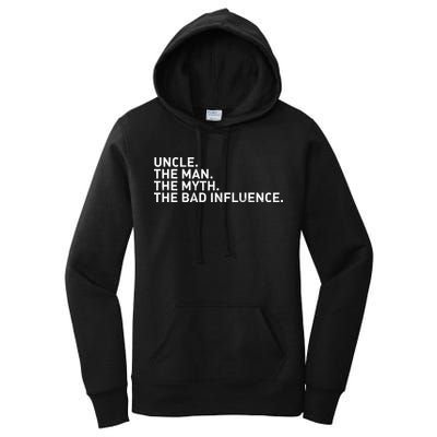 Uncle The Man The Myth The Bad Influence Women's Pullover Hoodie