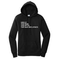 Uncle The Man The Myth The Bad Influence Women's Pullover Hoodie