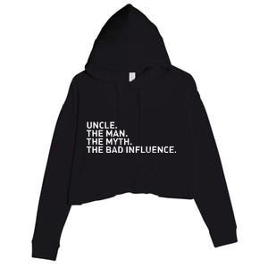 Uncle The Man The Myth The Bad Influence Crop Fleece Hoodie