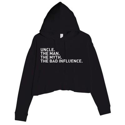 Uncle The Man The Myth The Bad Influence Crop Fleece Hoodie