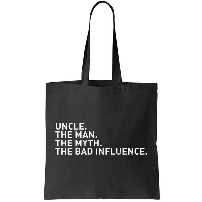 Uncle The Man The Myth The Bad Influence Tote Bag