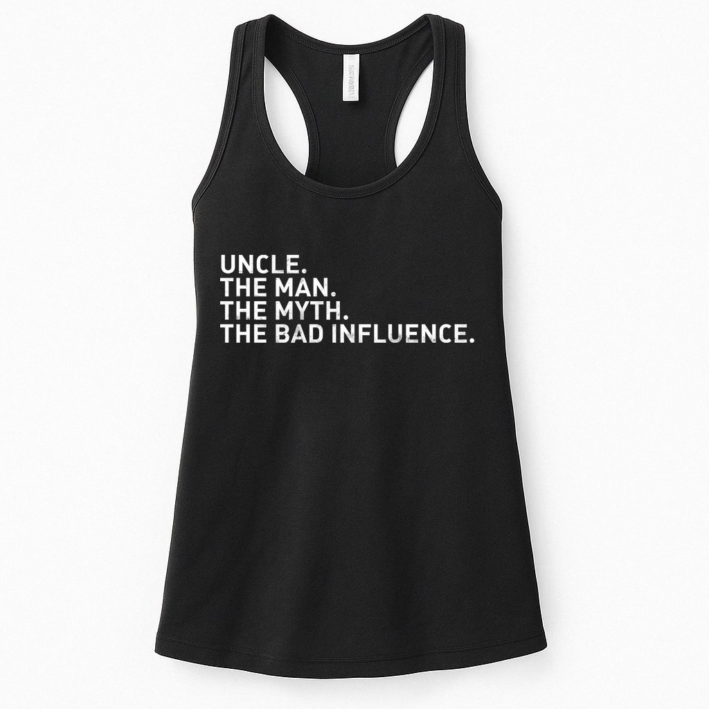 Uncle The Man The Myth The Bad Influence Womens Tank Top