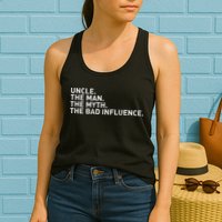 Uncle The Man The Myth The Bad Influence Womens Tank Top