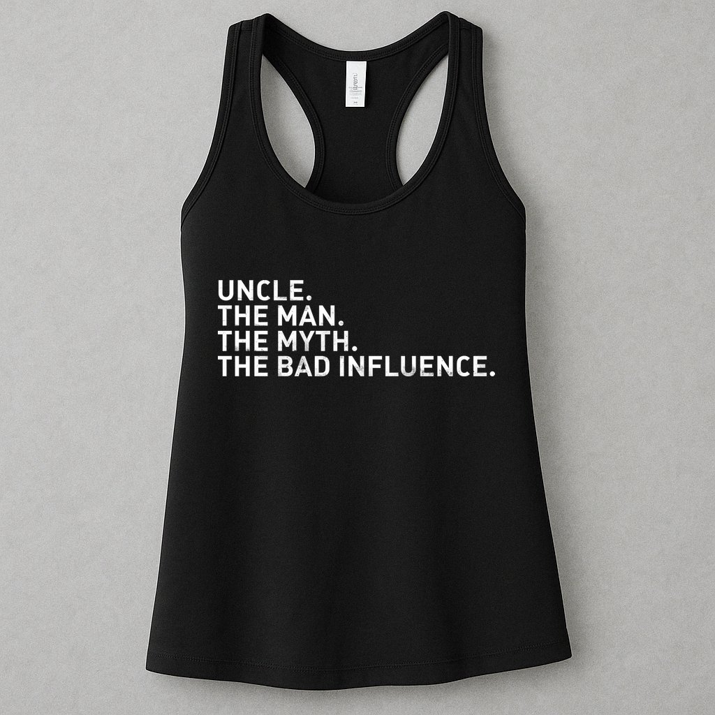 Uncle The Man The Myth The Bad Influence Womens Tank Top