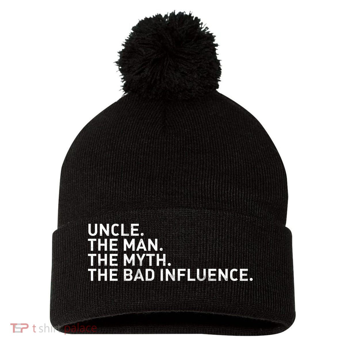 Uncle The Man The Myth The Bad Influence Pom Pom 12in Knit Beanie