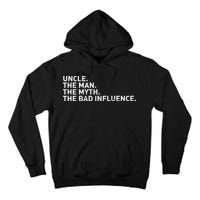 Uncle The Man The Myth The Bad Influence Tall Hoodie