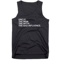 Uncle The Man The Myth The Bad Influence Tank Top