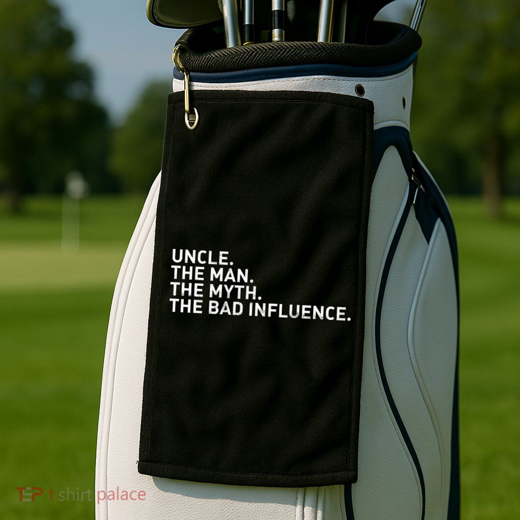 Uncle The Man The Myth The Bad Influence Golf Towel