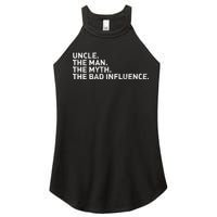 Uncle The Man The Myth The Bad Influence Women's Perfect Tri Rocker Tank