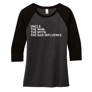 Uncle The Man The Myth The Bad Influence Women's Tri-Blend 3/4-Sleeve Raglan Shirt