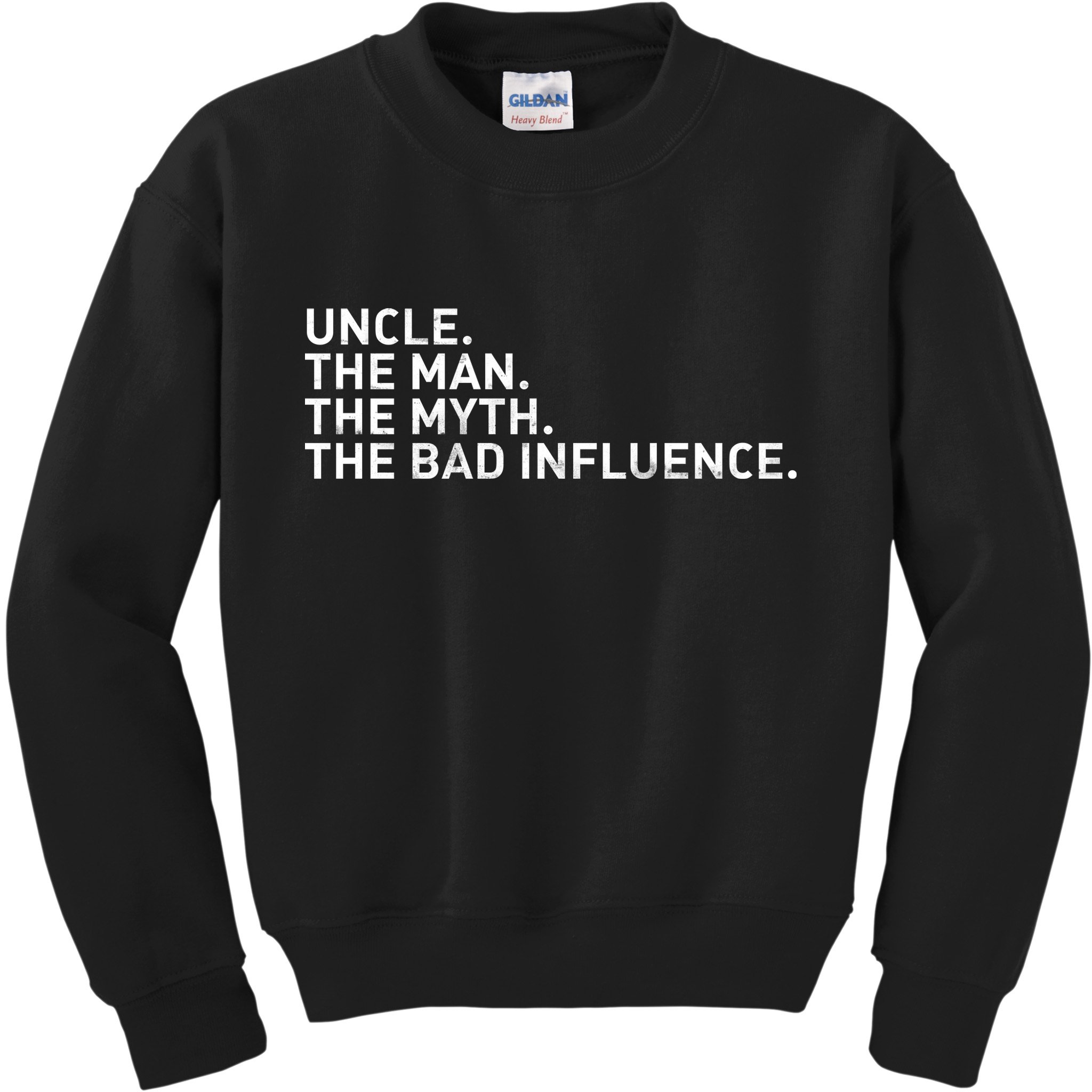 Uncle The Man The Myth The Bad Influence Kids Sweatshirt