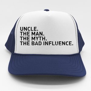 Uncle The Man The Myth The Bad Influence Trucker Hat