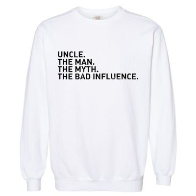 Uncle The Man The Myth The Bad Influence Garment-Dyed Sweatshirt