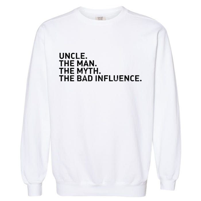 Uncle The Man The Myth The Bad Influence Garment-Dyed Sweatshirt