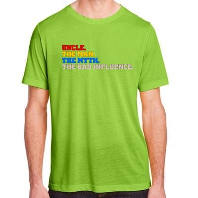 Uncle The Man The Myth The Bad Influence1 Adult ChromaSoft Performance T-Shirt