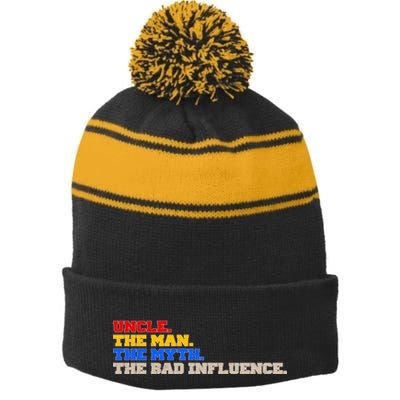 Uncle The Man The Myth The Bad Influence1 Stripe Pom Pom Beanie