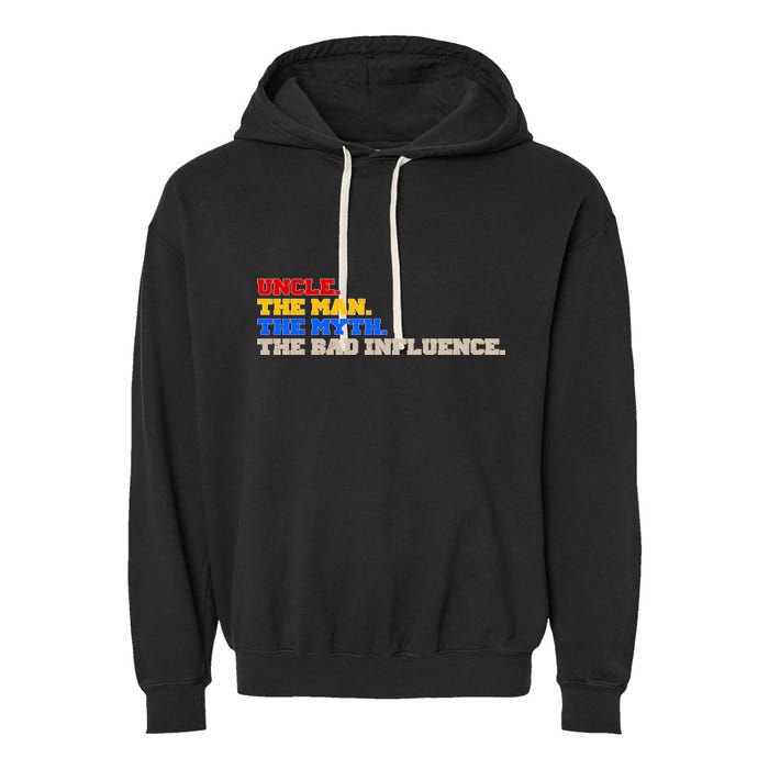 Uncle The Man The Myth The Bad Influence1 Garment-Dyed Fleece Hoodie