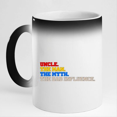 Uncle The Man The Myth The Bad Influence1 11oz Black Color Changing Mug