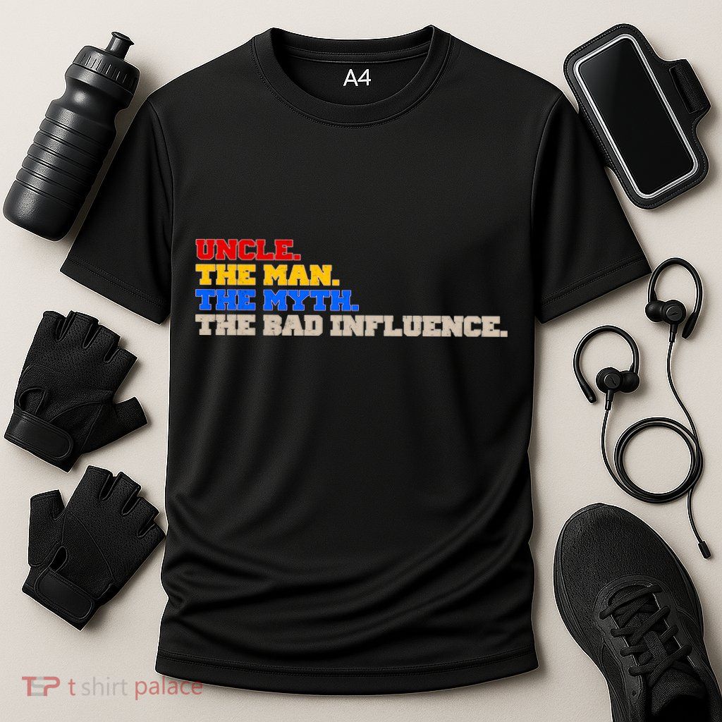 Uncle The Man The Myth The Bad Influence1 Performance Shirt