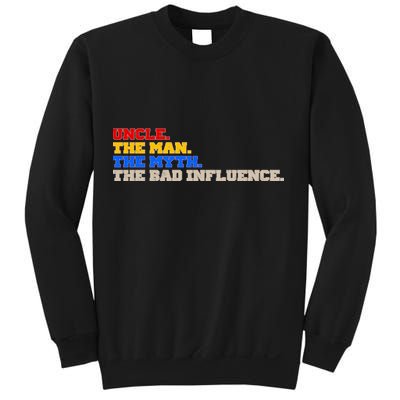 Uncle The Man The Myth The Bad Influence1 Sweatshirt