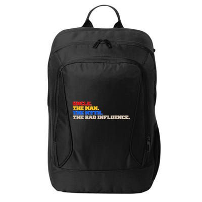 Uncle The Man The Myth The Bad Influence1 City Backpack