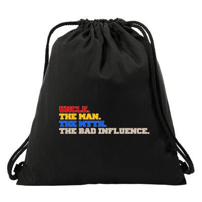 Uncle The Man The Myth The Bad Influence1 Drawstring Bag