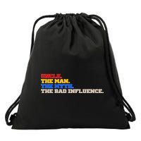 Uncle The Man The Myth The Bad Influence1 Drawstring Bag