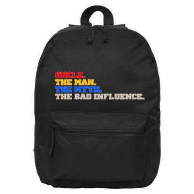 Uncle The Man The Myth The Bad Influence1 16 in Basic Backpack