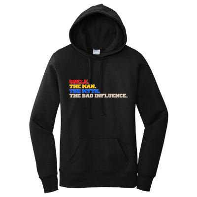 Uncle The Man The Myth The Bad Influence1 Women's Pullover Hoodie