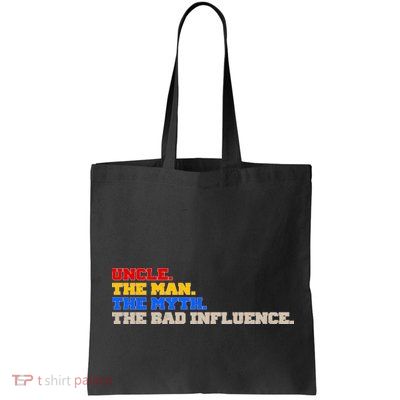 Uncle The Man The Myth The Bad Influence1 Bag