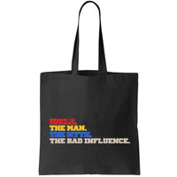 Uncle The Man The Myth The Bad Influence1 Bag