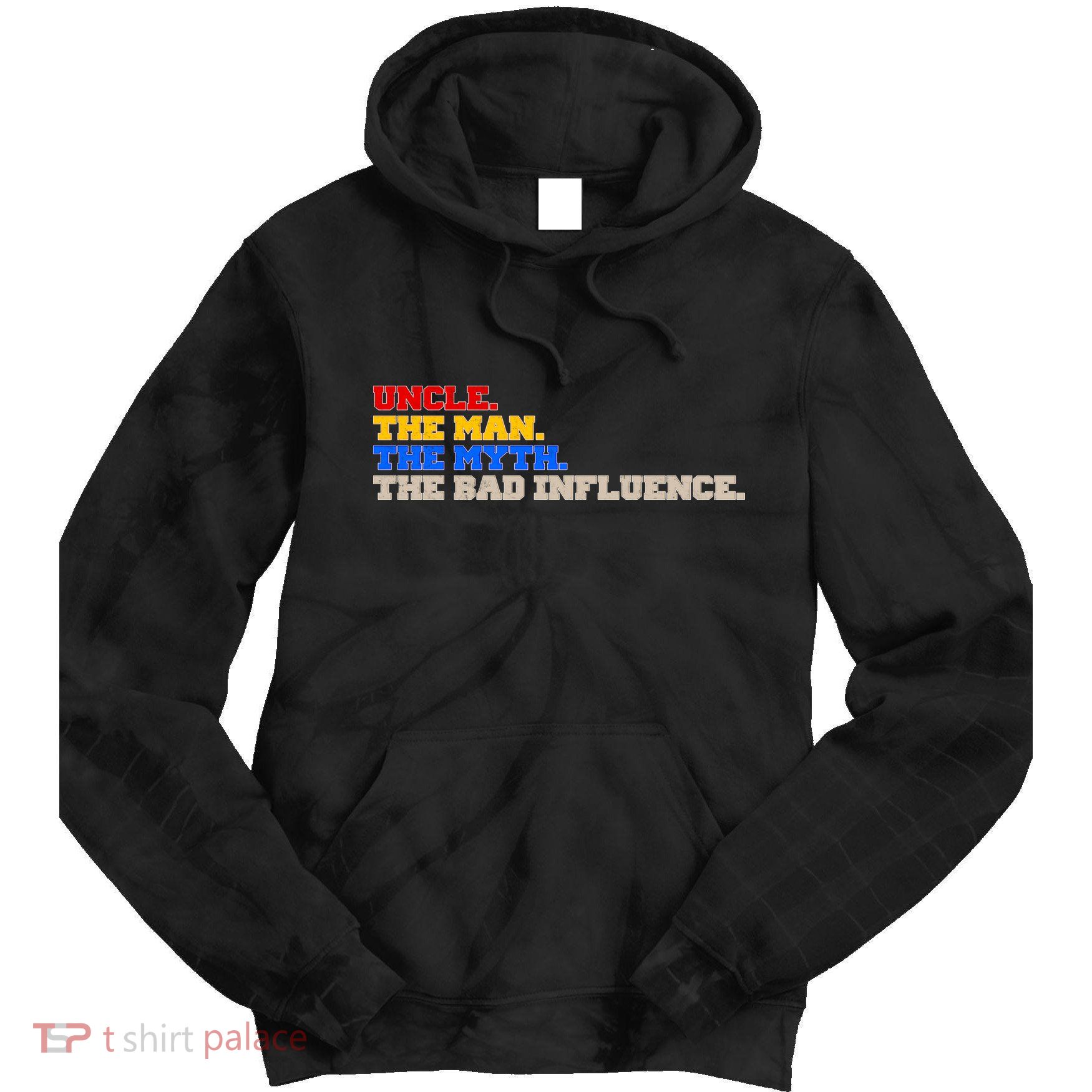 Uncle The Man The Myth The Bad Influence1 Tie Dye Hoodie