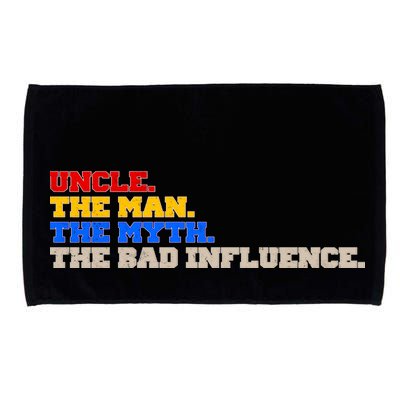 Uncle The Man The Myth The Bad Influence1 Microfiber Hand Towel