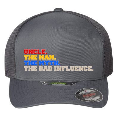 Uncle The Man The Myth The Bad Influence1 Flexfit Unipanel Trucker Cap