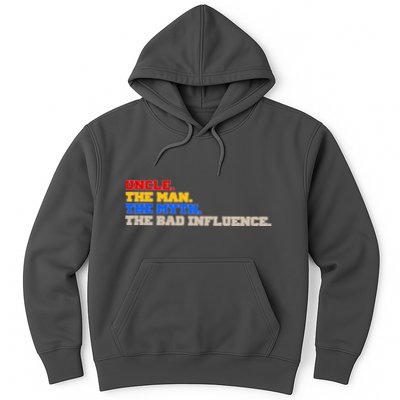 Uncle The Man The Myth The Bad Influence1 Hoodie