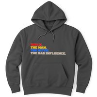 Uncle The Man The Myth The Bad Influence1 Hoodie