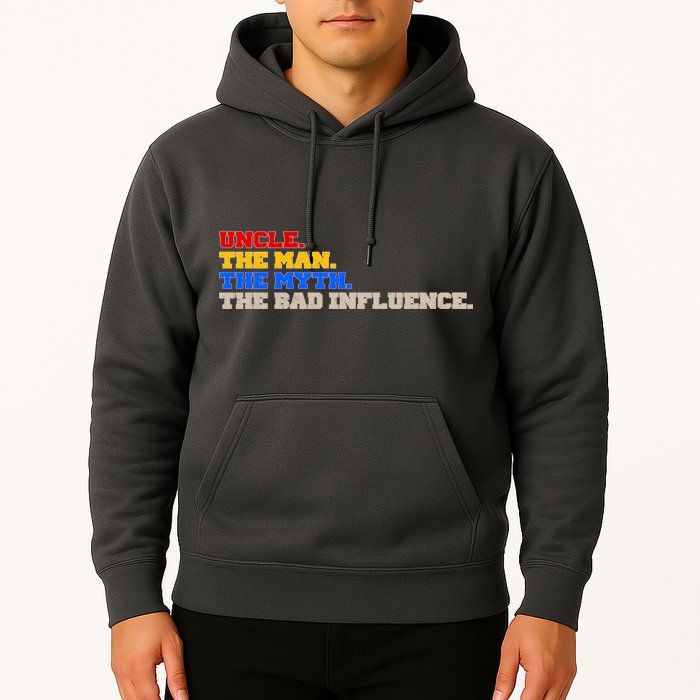 Uncle The Man The Myth The Bad Influence1 Hoodie