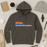 Uncle The Man The Myth The Bad Influence1 Hoodie