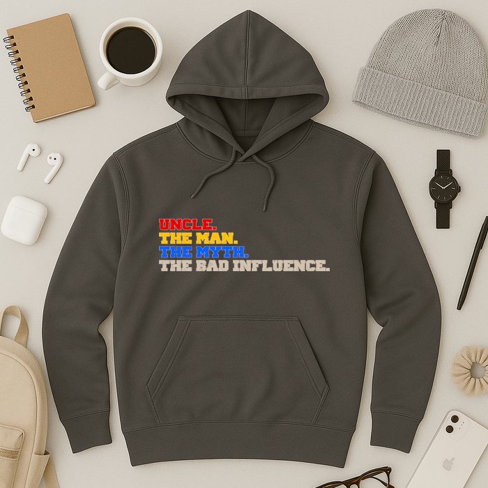 Uncle The Man The Myth The Bad Influence1 Hoodie