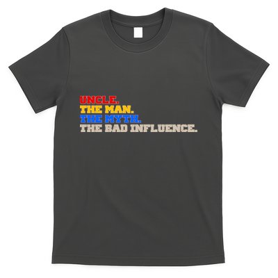 Uncle The Man The Myth The Bad Influence1 T-Shirt