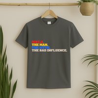 Uncle The Man The Myth The Bad Influence1 T-Shirt