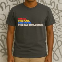 Uncle The Man The Myth The Bad Influence1 T-Shirt