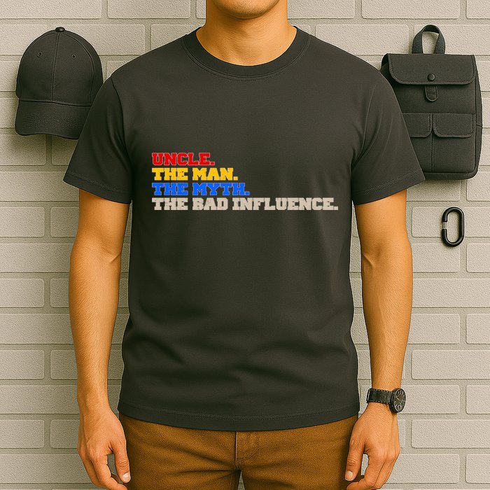 Uncle The Man The Myth The Bad Influence1 T-Shirt